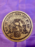 May the Bridges I Burn Light My Way woodburning plaque