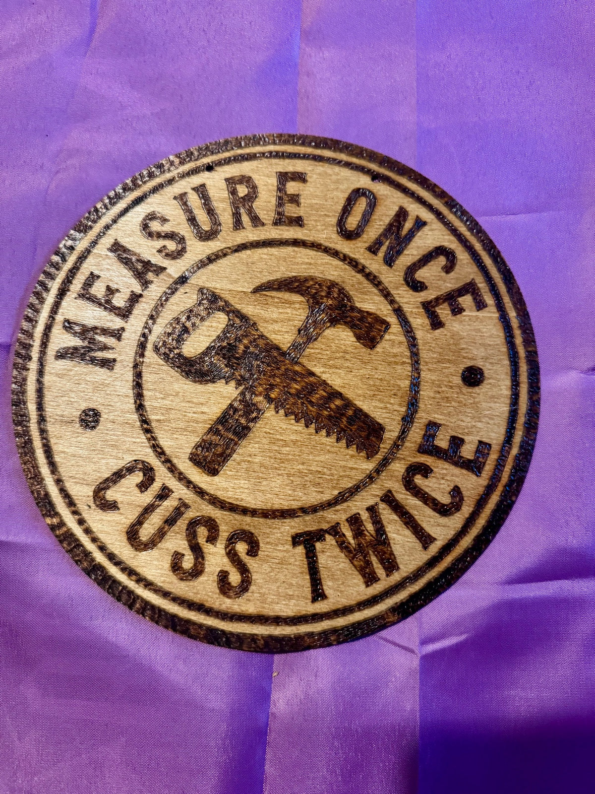 Measure Once — Cuss Twice woodburning plaque