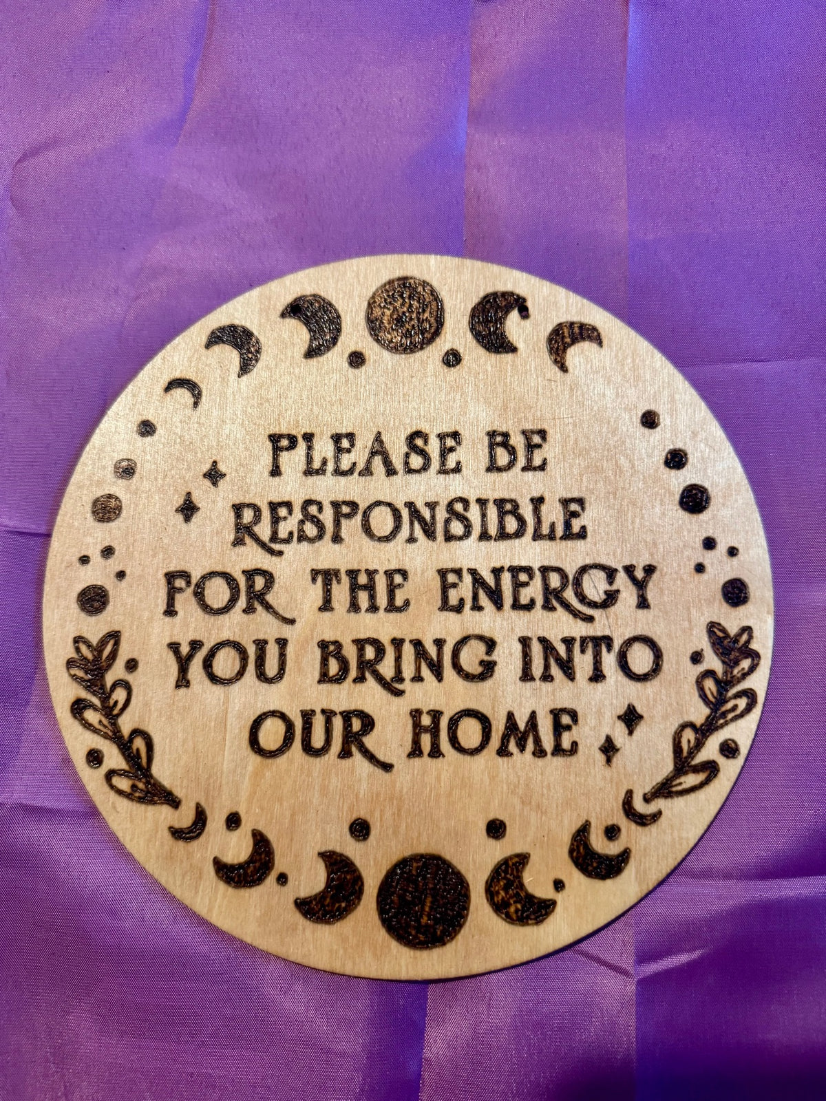 Please Be Responsible for the Energy You Bring Into Our Home woodburning plaque